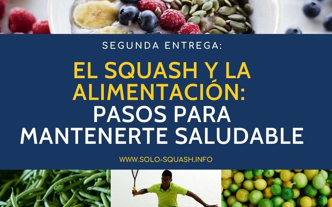 Segunda entrega / El Squash y la alimentación: Pasos para mantenerte saludable